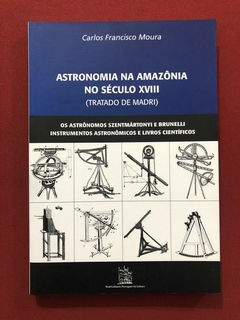 Livro - Astronomia Na Amazônia - Carlos Francisco Moura - Seminovo