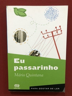 Livro - Eu Passarinho - Mário Quintana - Ed. Àtica - Semin.