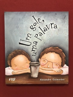 Livro - Um Gole, Uma Palavra - Alexandre Guimarães - Ed, FTD