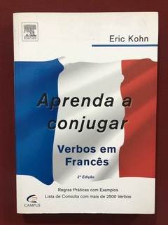 Livro - Aprender A Conjugar Verbos Em Francês - Eric Kohn - Ed. Campus