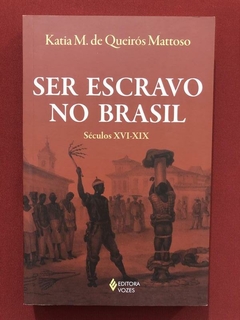 Livro - Ser Escravo No Brasil - Katia M. De Queirós Mattoso - Vozes - Seminovo