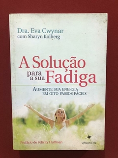 Livro - A Solução Para A Sua Fadiga - Dra. Eva Cwynar