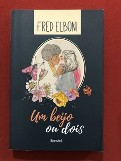 Livro - Um Beijo Ou Dois - Fred Elboni - Benvirá - Seminovo