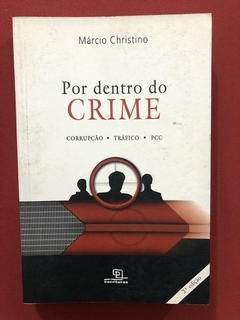Livro - Por Dentro Do Crime - Márcio Christino - Corrupção - Escrituras