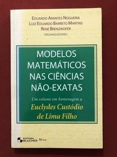 Livro - Modelos Matemáticos Nas Ciências Não-Exatas - Eduardo Arantes - Blucher