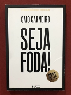 Livro - Seja Foda! - Caio Carneiro - Editora Buzz