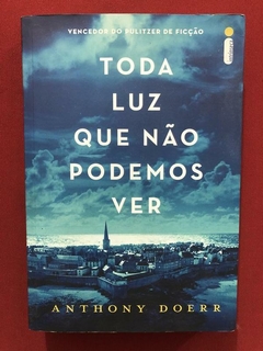 Livro - Toda Luz Que Não Podemos Ver - Anthony Doerr