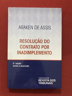 Livro - Resolução Do Contrato Por Inadimplemento - Araken De Assis - Seminovo