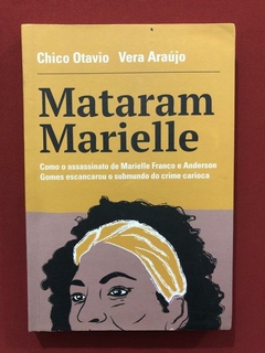 Livro - Mataram Marielle - Chico Otavio, Vera Araújo - Semin