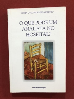 Livro - O Que Pode Um Analista No Hospital? - Maria Lívia