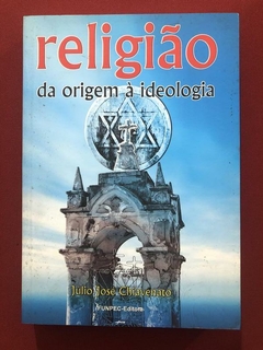 Livro - Religião: Da Origem À Ideologia - Júlio José Chiavenato - Seminovo