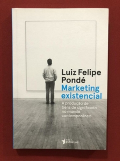 Livro - Marketing Existencial - Luiz Felipe Pondé - Seminovo