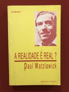 Livro - A Realidade É Real? - Paul Watzlawick - Seminovo