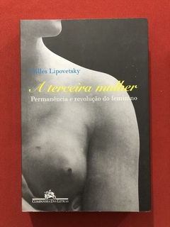 Livro - A Terceira Mulher - Gilles Lipovetsky - Companhia Das Letras