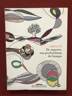 Livro - De Repente, Nas Profundezas Do Bosque - Amós Oz