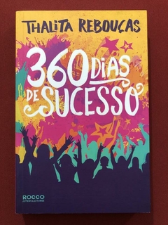 Livro - 360 Dias De Sucesso - Thalita Rebouças - Rocco - Seminovo