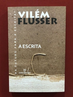 Livro - A Escrita - Vilém Flusser - Ed. Annablume - Seminovo