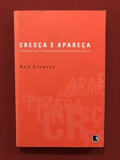 Livro - Cresça E Apareça - Ana Alvarez - Editora Record