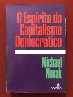 Livro - O Espírito Do Capitalismo Democrático - Michael Novak - Nórdica