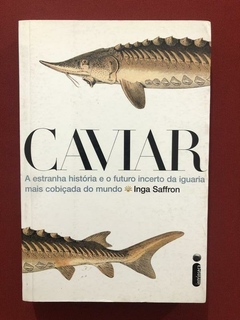 Livro - Caviar: A Estranah História Iguaria - Inga Saffron