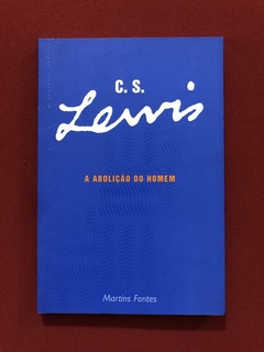 Livro - A Abolição Do Homem - C. S. Lewis - Seminovo