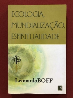 Livro - Ecologia, Mundialização, Espiritualidade - Leonardo Boff - Record