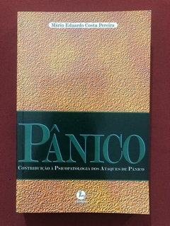 Livro - Contribuição À Psicopatologia Dos Ataques De Pânico - Mário Eduardo Costa Pereira