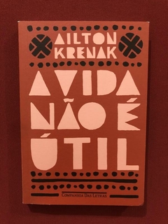 Livro - A Vida Não É Útil - Ailton Krenak - Seminovo