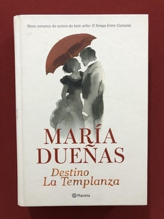 Livro - Destino: La Templanza - María Dueñas - Ed. Planeta