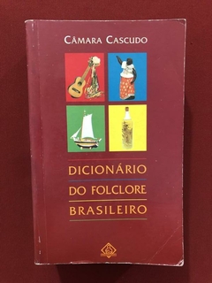 Livro - Dicionário Do Folclore Brasileiro- Câmara Cascudo