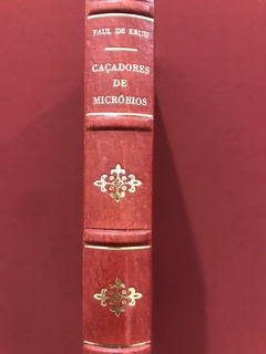 Livro - Caçadores De Micróbios - Paul De Kruif - José Olympio - 1945 - comprar online