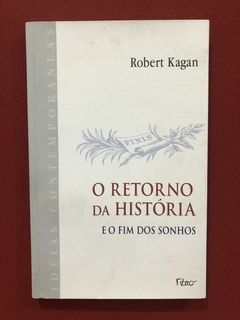 Livro - O Retorno Da História E O Fim Dos Sonhos - Robert Kagan - Rocco