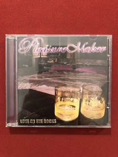 CD - Pleasure Maker - Love On The Rocks - Nacional- Seminovo