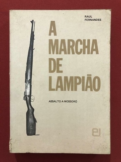 Livro - A Marcha De Lampião - Raul Fernandes - Editora Universitária