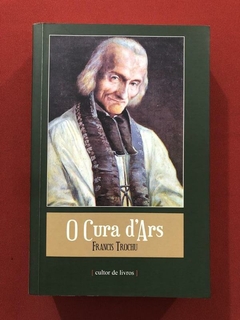 Livro - O Cura D' Ars - Francis Trochu - Cultor - Seminovo