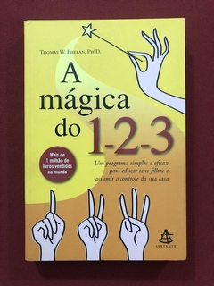 Livro - A Mágica Do 1-2-3 - Thomas W. Phelan - Ed. Sextante - Seminovo