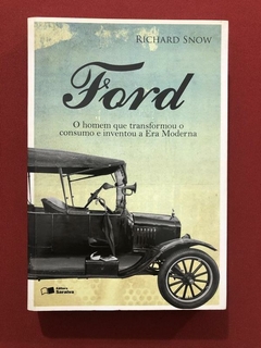 Livro - Ford: O Homem Que Transformou - Richard Snow - Ed. Saraiva