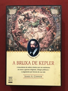 Livro - A Bruxa De Kepler - James A. Connor - Ed. Rocco