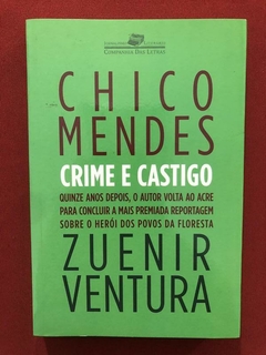 Livro - Chico Mendes: Crime E Castigo - Zuenir V. - Seminovo
