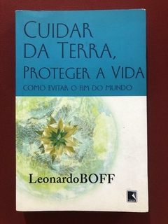Livro - Cuidar Da Terra, Proteger A Vida - Leonardo Boff - Seminovo