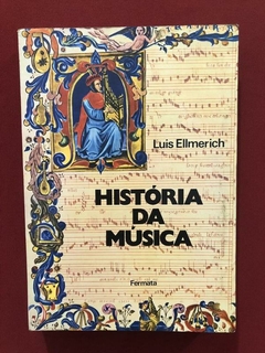 Livro - História Da Música - Luis Ellmerich - Ed. Fermata