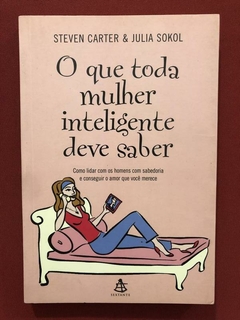 Livro - O Que Toda Mulher Inteligente Deve Saber - Steven Carter