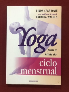 Livro - Yoga Para A Saúde Do Ciclo Menstrual - Seminovo