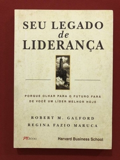 Livro - Seu Legado De Liderança - Robert M. Galford - M. Books - Seminovo