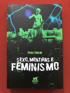 Livro - Sexo, Mentiras E Feminismo - Peter Zohrab - Seminovo