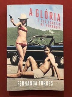 Livro - A Glória E Seu Cortejo De Horrores - Fernanda Torres - Autog. - Seminovo