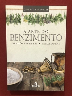 Livro - A Arte Do Benzimento - Javert De Menezes - Alfabeto