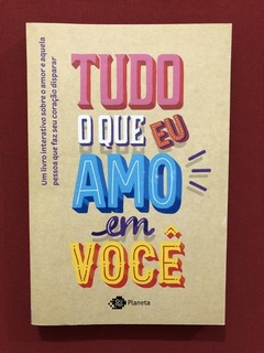 Livro- Tudo O Que Eu Amo Em Você- Leandro Quintanilha- Semin