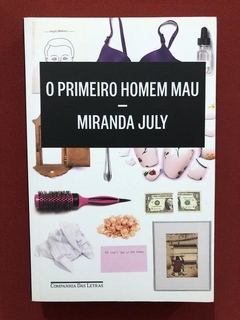 Livro - O Primeiro Homem Mau - Miranda July - Seminovo