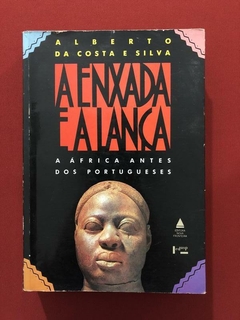 Livro- A Enxada E A Lança - Alberto Da Costa E Silva - Edusp